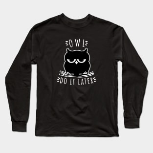 Owl Do It Later | Perfect Cute Funny Owl Procrastination Gift Idea Long Sleeve T-Shirt